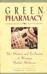 Green Pharmacy: The History and Evolution of Western Herbal Medicine - Barbara Griggs, Barbara Van Der Zee, Norman R. Farnsworth, Michael McIntyre