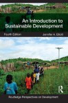 Introduction to Sustainable Development, an 4th Edition - Jennifer A. Elliott