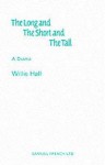 The Long And The Short And The Tall: A Drama - Willis Hall