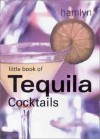 Little Book of Tequila Cocktails - Hamlyn, Wayne Collins