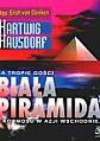 Biała piramida: Na tropie gości z Kosmosu w Azji Wschodniej - Hartwig Hausdorf, Erich von Däniken, Wojciech Kunicki