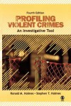 Profiling Violent Crimes: An Investigative Tool - Ronald M. Holmes, Stephen T. Holmes