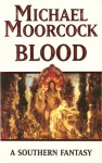 Blood: A Southern Fantasy - Michael Moorcock