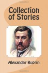 Collection of Stories: Translated by N. Shulga - Alexander Kuprin, Nonna Shulga, Tetyana Sopronyuk