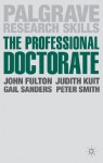 The Professional Doctorate: A Practical Guide - John Fulton, Judith Kuit, Gail Sanders, Peter Smith