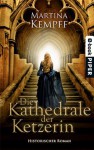 Die Kathedrale der Ketzerin: Historischer Roman (German Edition) - Martina Kempff