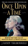 Once Upon a Time: Behind the Fairy Tale of Princess Grace and Prince Rainier - J. Randy Taraborrelli