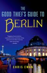 The Good Thief's Guide to Berlin - Chris Ewan