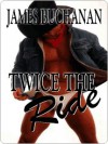 Twice the Ride - James Buchanan