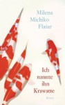 Ich nannte ihn Krawatte - Milena Michiko Flasar