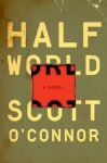 Half World: A Novel - Scott O'Connor