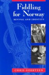 Fiddling for Norway: Revival and Identity - Chris Goertzen