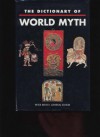 The Dictionary Of World Myth - Peter Bently