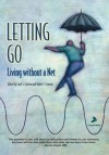 LETTING GO: LIVING WITHOUT A NET - Carol S. Lawson, Robert F. Lawson