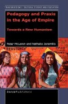 Transgressions: Cultural Studies and Education, Volume 3: Pedagogy and Praxis in the Age of Empire: Towards a New Humanism - Peter McLaren, Nathalia Jaramilo