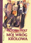 Mój wróg królowa - Victoria Holt