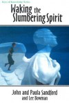 Waking the Slumbering Spirit - John Loren Sandford, Paula Sandford