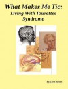 What Makes Me Tic: Living with Tourette's Syndrome - Chris Mason