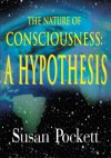 The Nature of Consciousness - Susan Pockett