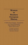 Women in Western European History: A Select Chronological, Geographical, and Topical Bibliography from Antiquity to the French Revolution - Linda Frey