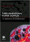 Three-Dimensional Power Doppler in Obstetrics and Gynecology - Asim Kurjak