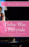 Today Was a Fairytale: An Unauthorized Biography of Taylor Swift - Minute Help Guides