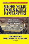 Młode wilki polskiej fantastyki TOM 1 - Rafał Dębski, Maciej Guzek, Agnieszka Hałas, Wojciech Szyda, Sebastian Uznański, Wiesław Gwiazdowski