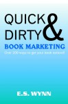 Quick and Dirty Book Marketing - E.S. Wynn