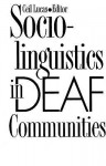 Sociolinguistics in Deaf Communities - Ceil Lucas