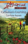 Cattleman's Courtship (Steeple Hill Love Inspired (Large Print)) - Carolyne Aarsen