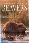 Beavers: Where Waters Run - Paul Strong