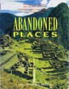 Abandoned Places: The Legacy of Past Cultures and Civilisations - Lesley Adkins, Roy A. Adkins