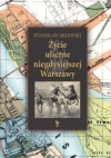 Życie uliczne niegdysiejszej Warszawy - Stanisław Milewski