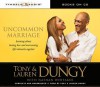 Uncommon Marriage: Learning about Lasting Love and Overcoming Life's Obstacles Together - Tony Dungy, Lauren Dungy, Nathan Whitaker