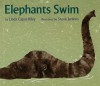 Elephants Swim - Steve Jenkins, Linda Riley