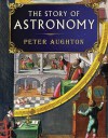 The Story Of Astronomy - Peter Aughton