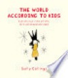 The World According to Kids: A Child's Eye View of Life Love and Chocolate Cake - Sally Collings