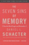The Seven Sins of Memory: How the Mind Forgets and Remembers - Daniel L. Schacter