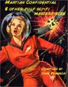 Mars Confidential & Other Sci-Fi Pulp Masterpieces - Lester del Rey, Stanley Mullen, Jack Lait, Lee Mortimer, Chet Dembeck