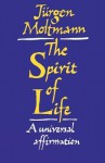 The Spirit Of Life: A Universal Affirmation - Jürgen Moltmann