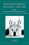 Portuguese Oceanic Expansion, 1400-1800 - Francisco Bethencourt