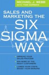 Sales and Marketing the Six Sigma Way - Michael Webb, Tom Gorman