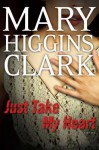 Just Take My Heart - Mary Higgins Clark