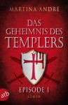 Das Geheimnis des Templers - Episode I: Ein heiliger Schwur - Martina André