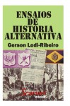 Ensaios de história alternativa - Gerson Lodi-Ribeiro