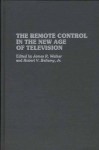 The Remote Control in the New Age of Television - James R. Walker