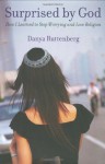 Surprised by God: How I Learned to Stop Worrying and Love Religion - Danya Ruttenberg