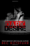 Dark Desire (Dark Brothers #2) - Bec Botefuhr