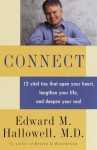 Connect: 12 vital ties that open your heart, lengthen your life, and deepen your soul - Edward M. Hallowell