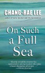 On Such a Full Sea - Chang-rae Lee